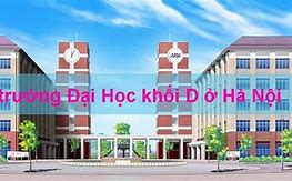 Các Trường Dành Cho Khối D Ở Hà Nội